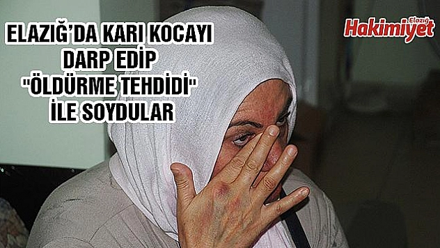 ELAZIĞ'DA KARI KOCAYI DARP EDEN 2 ŞAHISTAN 1'İ YAKALANDI,DİĞERİ 15 BİN TL DEĞERİNDEKİ ALTINLARI ALARAK KAÇTI 