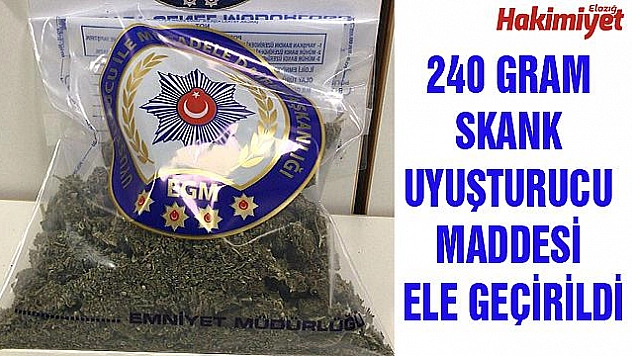 ELAZIĞ'DA 'SKANK' ELE GEÇİRİLDİ