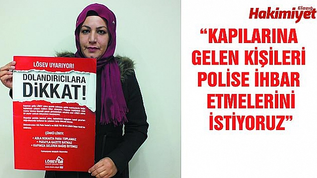 LÖSEV Elazığ Temsilcisi Ayşe Kavak, Dolandırıcılara Karşı Uyarıyor!