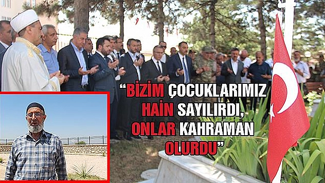 Şehit babası Oğuz: 'Cumhurbaşkanımıza birşey olsaydı çocuklarımız hain sayılırdı'