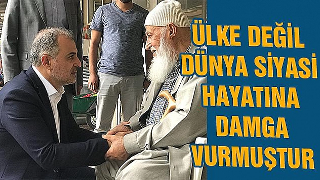 'AK PARTİ SADECE ÜLKE DEĞİL DÜNYA SİYASİ HAYATINA DAMGA VURMUŞTUR'
