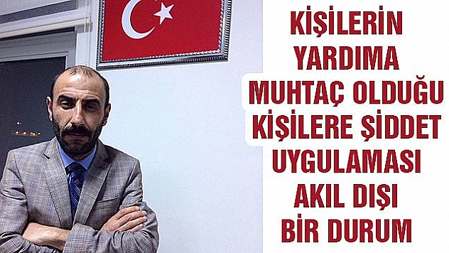 ŞİDDET UYGULANMASI AKIL DIŞI BİR DURUM