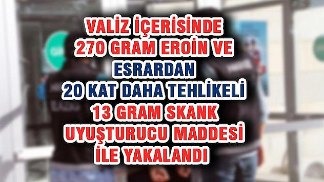 EROİN VE SKANKLA YAKALANAN ŞÜPHELİ TUTUKLANDI