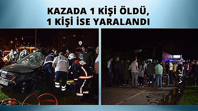FECİ KAZA: 1 ÖLÜ ,1 YARALI