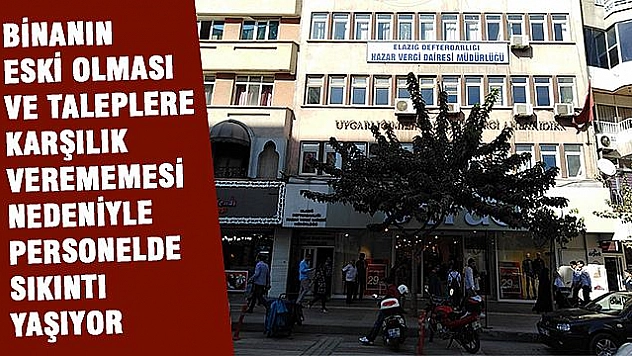 HAZAR VERGİ DAİRESİ MODERN BİR BİNAYA TAŞINSIN