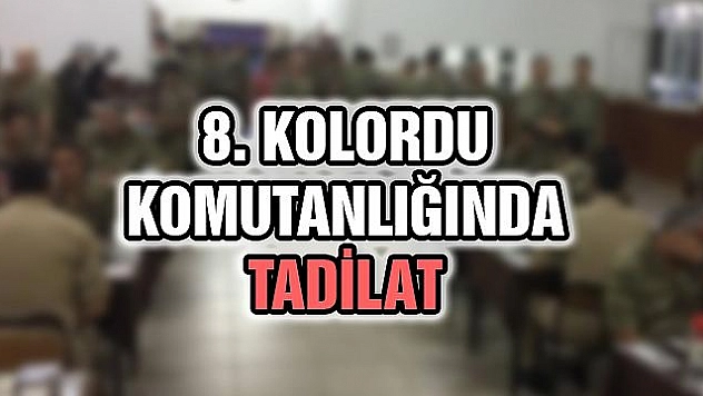 8. Kolordu Komutanlığında Tadilat