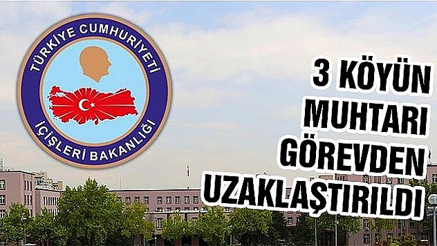 ELAZIĞ'DA 3 MUHTAR GÖREVDEN UZAKLAŞTIRILDI