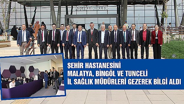 KOMŞU İLLERİN SAĞLIK MÜDÜRLERİ ŞEHİR HASTANESİNİ İNCELEDİ