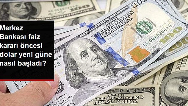 Merkez Bankası Faiz Kararı Öncesi Dolar Ne Kadar?