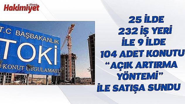 TOKİ 232 İŞ YERİ İLE 104 KONUTU SATIŞA ÇIKARDI