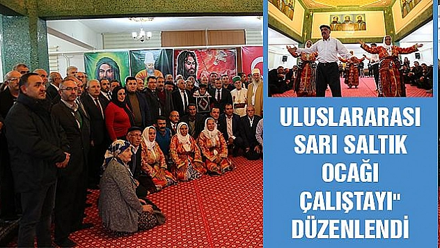 TUNCELİ'DE 'ULUSLARARASI SARI SALTIK OCAĞI ÇALIŞTAYI' DÜZENLENDİ