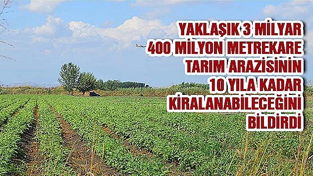 ÇİFTÇİLERİN HAZİNE ARAZİLERİNİ KİRALAYABİLMESİ İÇİN SON FIRSAT