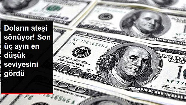 Dolar Son Üç Ayın En Düşük Seviyesini Gördü