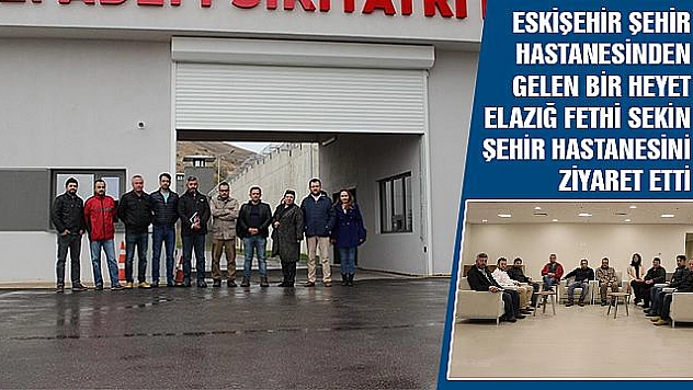 ESKİŞEHİR ŞEHİR HASTANESİNDEN ZİYARET