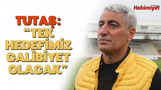 Tutaş: 'Çıkışımızı sürdürmek istiyoruz'