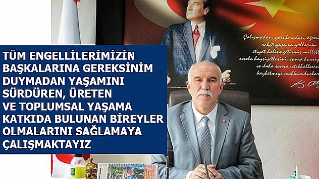 AİLE, ÇALIŞMA ve  SOSYAL HİZMETLER  İL MÜDÜRÜ SUAT KENÇ'İN 3 ARALIK DÜNYA ENGELLİLER GÜNÜ MESAJI