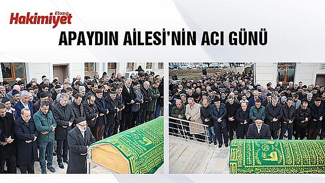 APAYDIN AİLESİ'NİN ACI GÜNÜ
