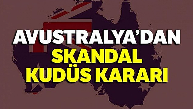 Avustralya'dan skandal Kudüs kararı