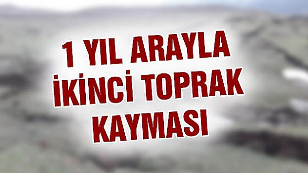 AYNI KÖYDE 1 YIL ARAYLA İKİNCİ TOPRAK KAYMASI