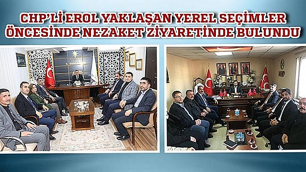 CHP'li Erol MHP ve AK Parti'yi Ziyaret Etti