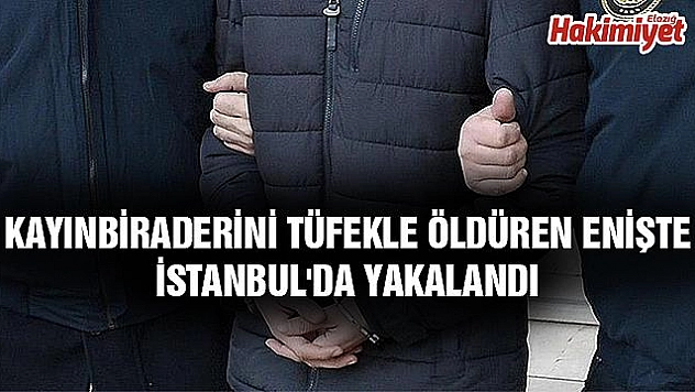 CİNAYET ZANLISI, ENİŞTE TUTUKLANDI