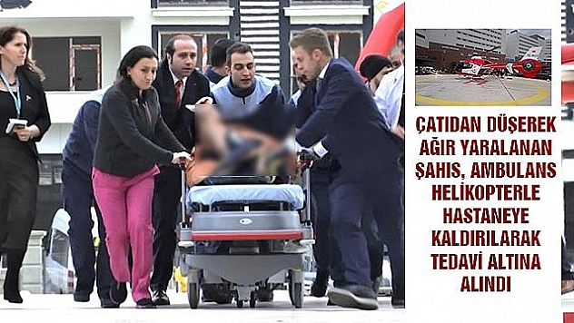 Damdan Düşen Şahıs Helikopterle Hastaneye Kaldırıldı