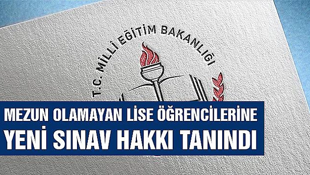 Mezun olamayan lise öğrencilerine yeni sınav hakkı!