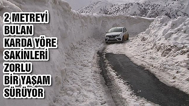 2 METRE KARDA KÖYDE ZORLU YAŞAM