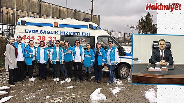 ELAZIĞDA 4 BİN KİŞİYE EVDE SAĞLIK HİZMETİ VERİLİYOR