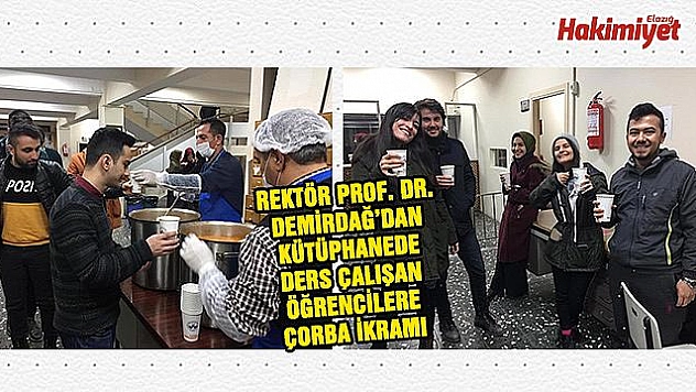 REKTÖR PROF. DR. DEMİRDAĞ'DAN ÖĞRENCİLERE ÇORBA İKRAMI