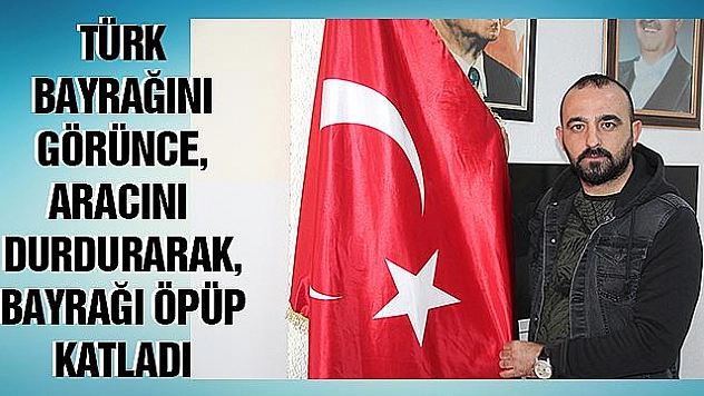 VATANDAŞIN TÜRK BAYRAĞI DUYARLILIĞI