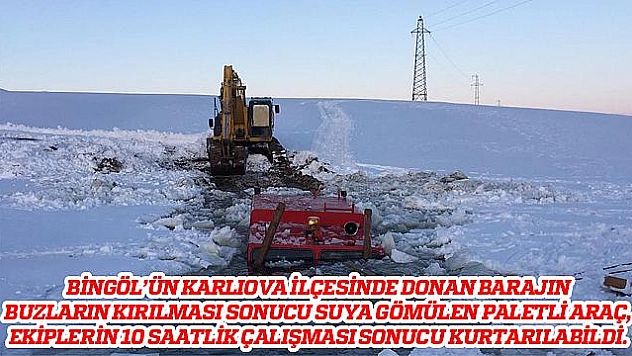 DONAN BARAJA GÖMÜLEN ARAÇ, 10 SAATLİK ÇALIŞMAYLA KURTARILDI