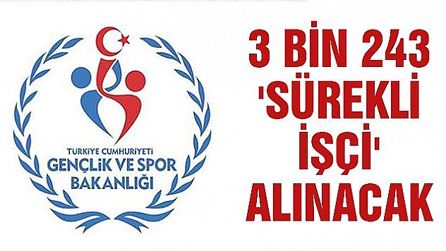 Gençlik ve Spor Bakanlığına 3 bin 243 'sürekli işçi' alınacak
