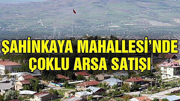 Şahinkaya Mahallesi'nde çoklu arsa satışı