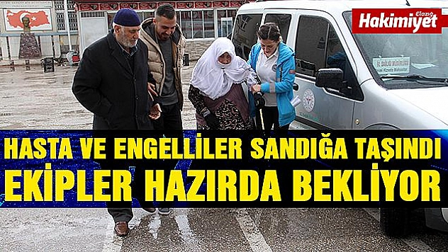 Elazığ'da hasta ve engelliler sandığa taşındı