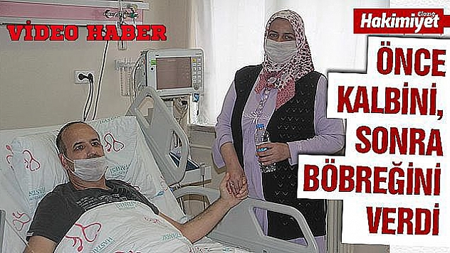 Eşine önce kalbini, sonra böbreğini verdi