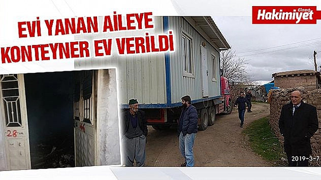 EVİ YANAN AİLEYE  KONTEYNER EV VERİLDİ