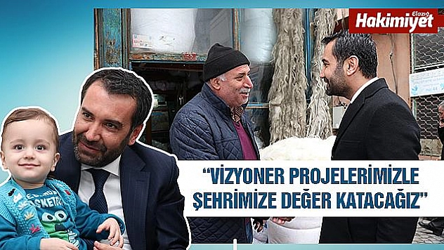 'VİZYONER PROJELERLE ŞEHRİMİZE DEĞER KATACAĞIZ'