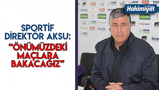 Aksu: 'Tesellimiz rakiplerin kaybetmesi'