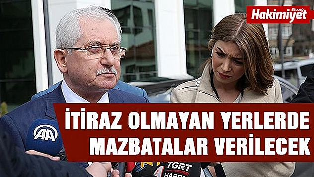 İTİRAZ OLMAYAN YERLERDE MAZBATALAR VERİLECEK