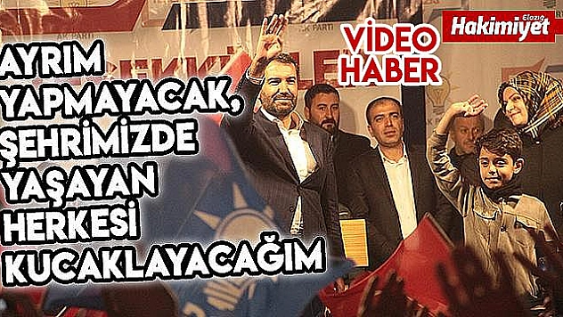 ŞERİFOĞULLARI:''TÜM ELAZIĞLILARIN BAŞKANI OLACAĞIM''