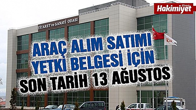 Araç alım satımı yetki belgesi için son tarih 13 Ağustos