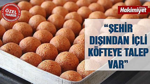 Harput'tan Türkiye'ye Yayılan Lezzet 'İçli Köfte'