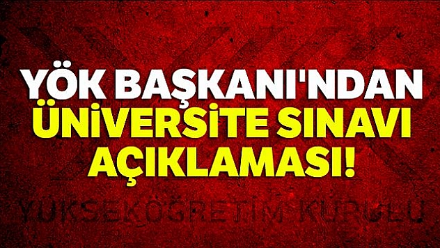 YÖK Başkanı Saraç: 'YKS'ye ilişkin bir değişiklik gündemimizde yok'