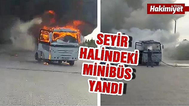 Elazığ'da Seyir Halindeki Minibüs Yandı