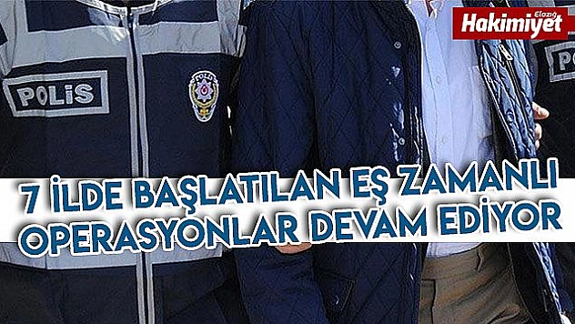 7 ilde operasyon FETÖ'nün askeri yapılanmasına operasyon