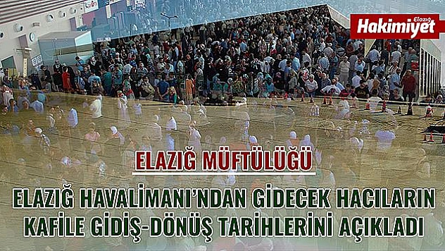 Hacıların Kafile Gidiş-Dönüş Tarihleri Açıklandı