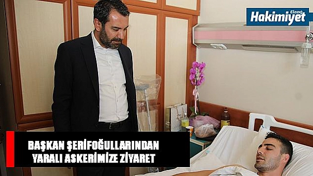 Başkan Şerifoğullarından, Yaralı Askere Ziyaret 