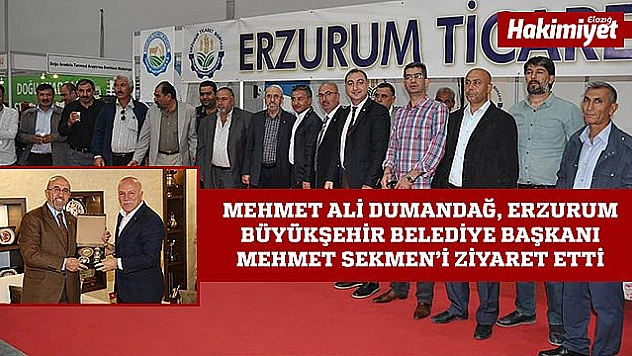 BAŞKAN DUMANDAĞ ERZURUM'DA BİR DİZİ ZİYARETLER'DE BULUNDU