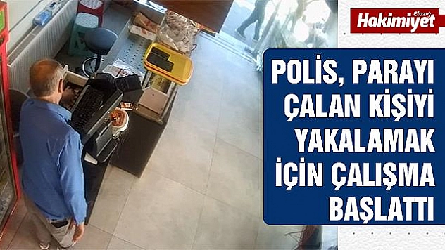ELAZIĞ'DA KASADAN PARA ÇALMA ANI GÜVENLİK KAMERASINA YANSIDI